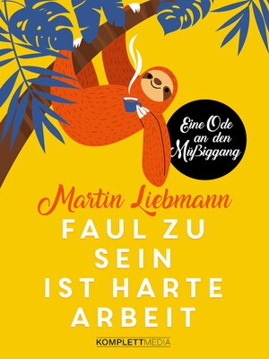 cover image of Faul zu sein ist harte Arbeit